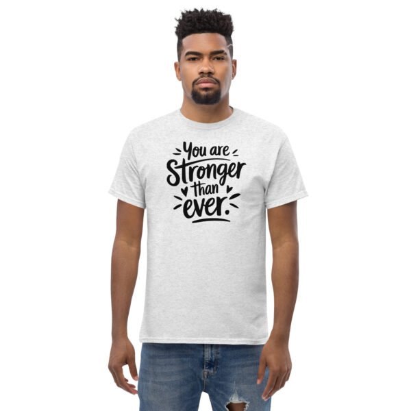 You Are Stronger Than Ever Unisex classic tee - Image 17