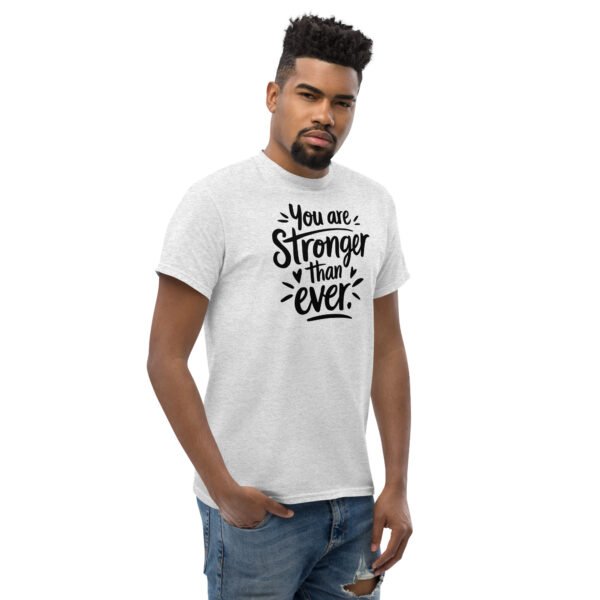 You Are Stronger Than Ever Unisex classic tee - Image 24