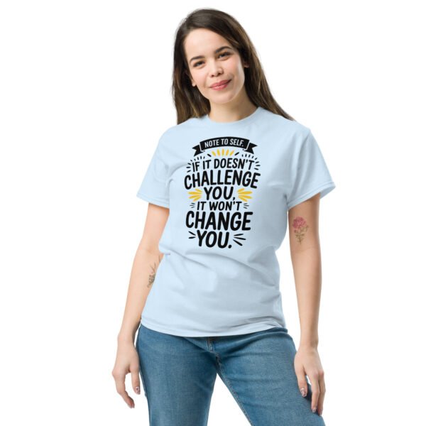 Note to Self: If It Doesn’t Challenge You, It Won’t Change You Unisex classic tee - Image 5