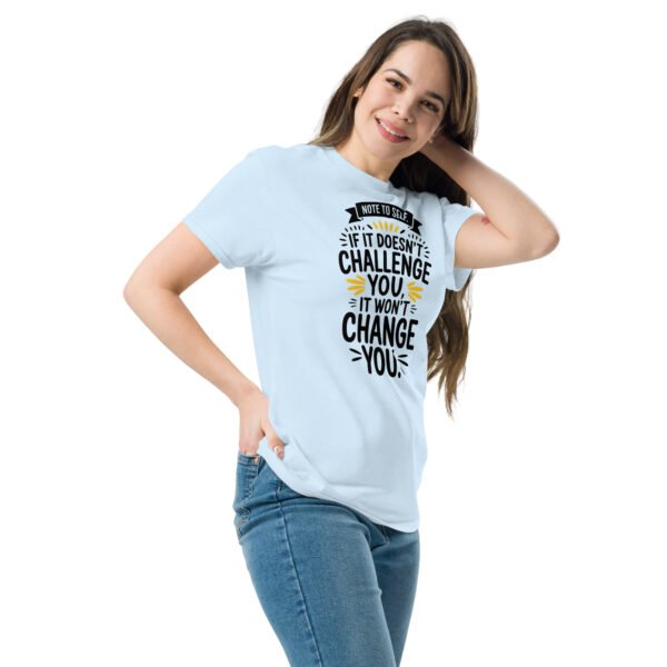 Note to Self: If It Doesn’t Challenge You, It Won’t Change You Unisex classic tee - Image 6