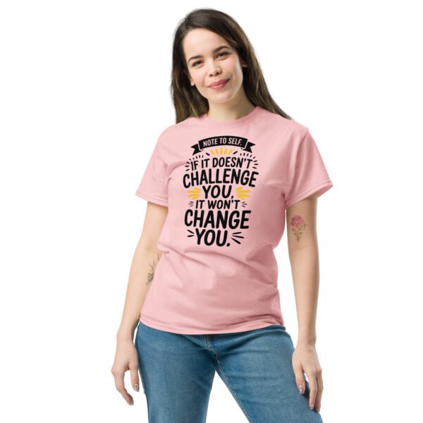 Note to Self: If It Doesn’t Challenge You, It Won’t Change You Unisex classic tee - Image 2