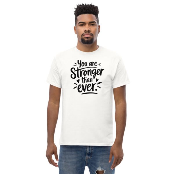 You Are Stronger Than Ever Unisex classic tee - Image 25
