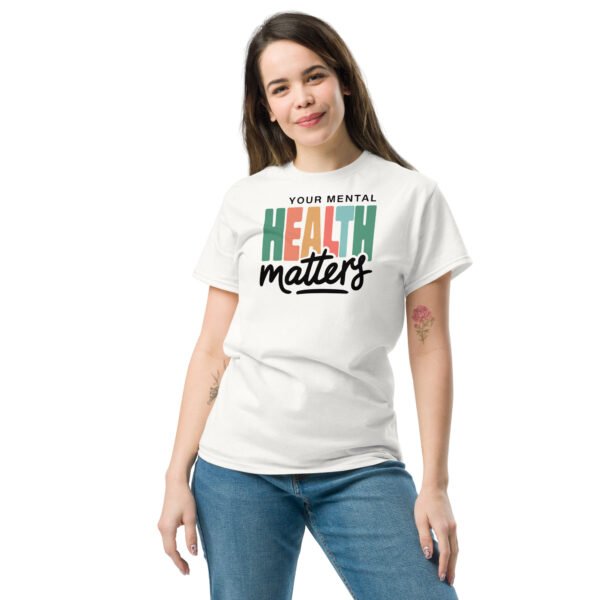 Your Mental Health Matters Unisex classic tee - Image 10