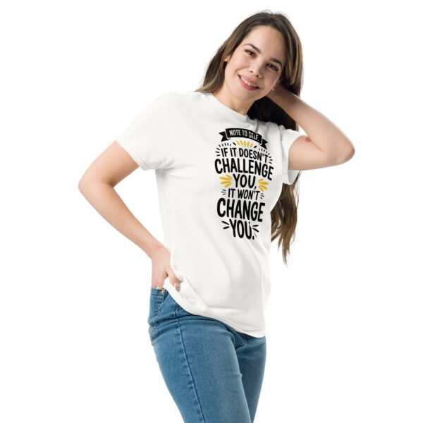 Note to Self: If It Doesn’t Challenge You, It Won’t Change You Unisex classic tee - Image 11
