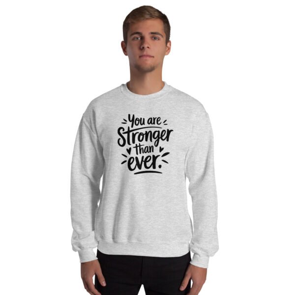 You Are Stronger Than Ever Unisex Sweatshirt - Image 14