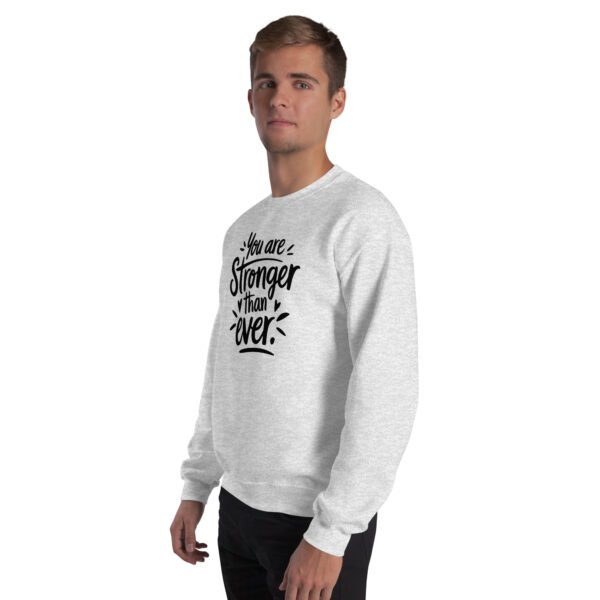 You Are Stronger Than Ever Unisex Sweatshirt - Image 17