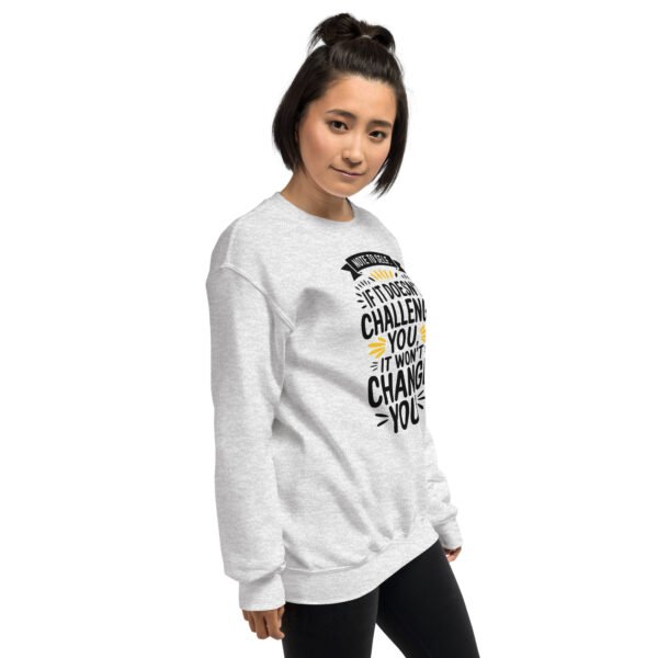 Note to Self: If It Doesn’t Challenge You, It Won’t Change You Unisex Sweatshirt - Image 19