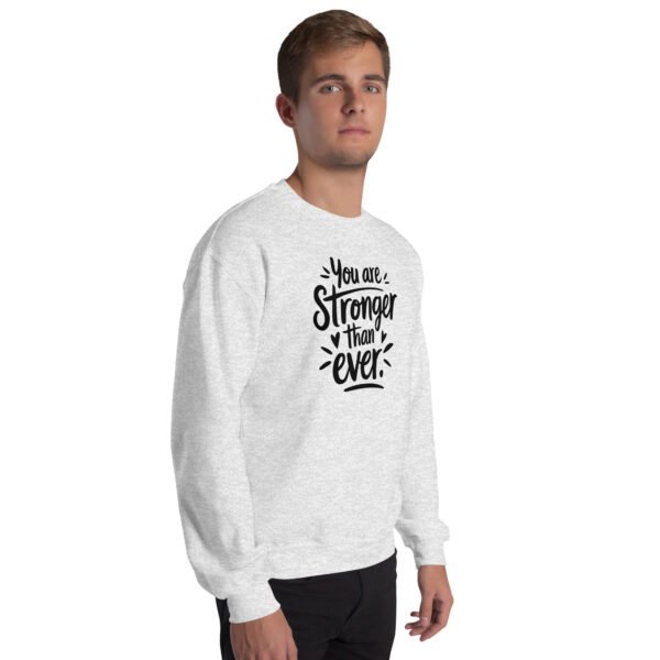 You Are Stronger Than Ever Unisex Sweatshirt - Image 19