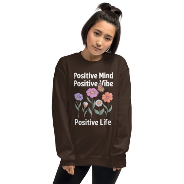 Positive Mind, Positive Vibe, Positive Life Unisex Sweatshirt - Image 13