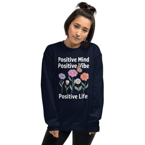 Positive Mind, Positive Vibe, Positive Life Unisex Sweatshirt - Image 7