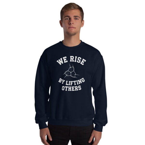 We Rise by Lifting Others Unisex Sweatshirt - Image 7