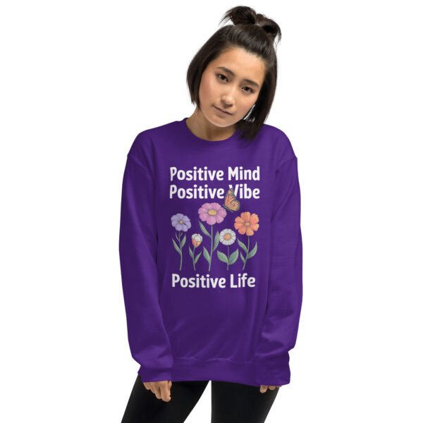 Positive Mind, Positive Vibe, Positive Life Unisex Sweatshirt - Image 19