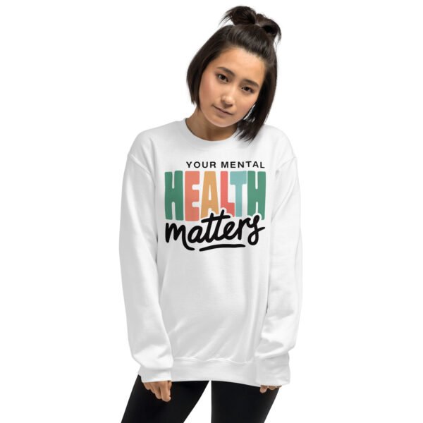 Your Mental Health Matters Unisex Sweatshirt