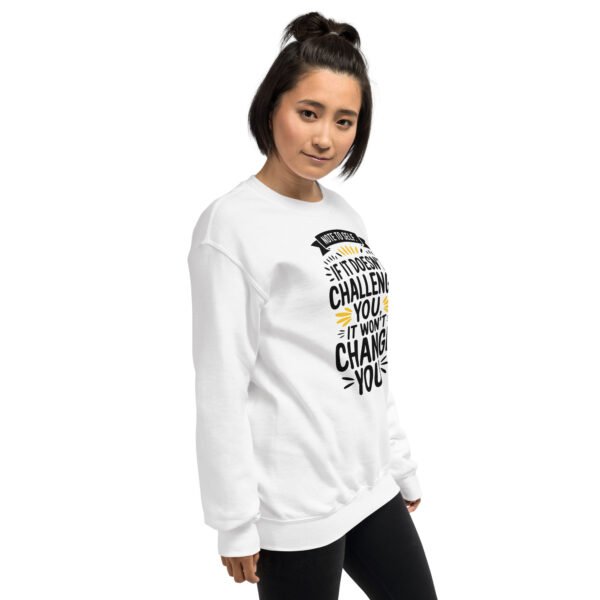 Note to Self: If It Doesn’t Challenge You, It Won’t Change You Unisex Sweatshirt - Image 24