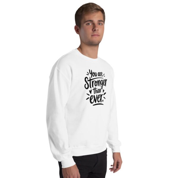 You Are Stronger Than Ever Unisex Sweatshirt - Image 24