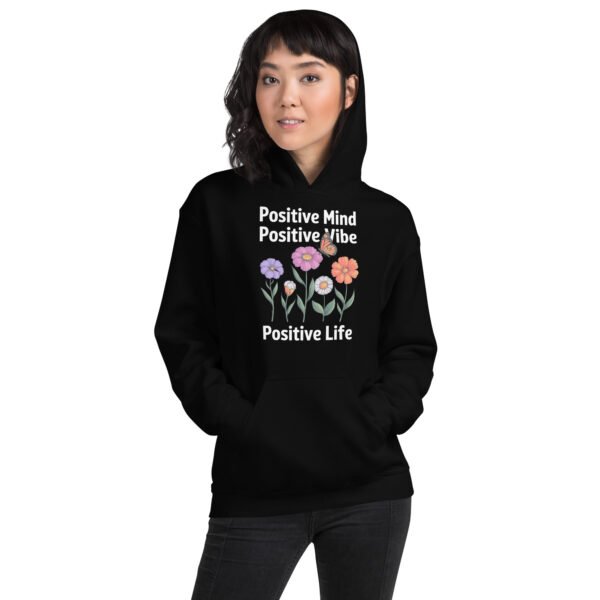 Positive Mind, Positive Vibe, Positive Life Unisex Hoodie
