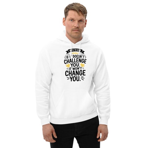 Note to Self: If It Doesn’t Challenge You, It Won’t Change You Unisex Hoodie